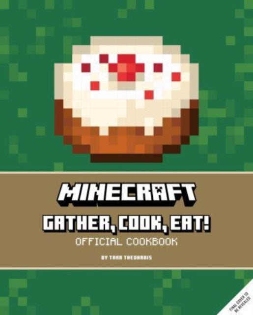 Minecraft: Gather, Cook, Eat! An Official Cookbook-9781803364926