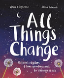 All Things Change : Nature's rhythms from sprouting seeds to shining stars-9781803380100