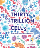 Thirty Trillion Cells : How Your Body Really Works-9781803380131