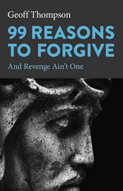 99 Reasons to Forgive : And Revenge Ain't One-9781803411347