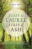 Staff of Laurel, Staff of Ash : Sacred Landscapes in Ancient Nature Myth-9781803411965