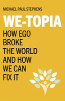We-Topia : How Ego Broke The World And How We Can Fix It-9781803412382