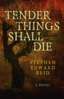 Tender Things Shall Die : A Novel-9781803412696