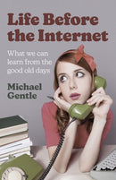 Life Before the Internet - What we can learn from the good old days-9781803413884