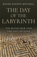 Day of the Labyrinth, The : The Blind Seer and the Gift of Love: A Novel-9781803414140