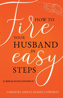 How to Fire Your Husband in Easy Steps : A Miraculous Divorce!-9781803780795