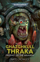 Ghazghkull Thraka: Prophet of the Waaagh!-9781804076149