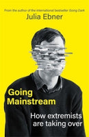 Going Mainstream : How extremists are taking over-9781804183151