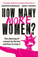 How Many More Women? : The silencing of women by the law and how to stop it-9781804190203