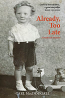Already, Too Late : a boyhood memoir-9781804250556