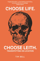 Choose Life. Choose Leith. : Trainspotting on Location-9781804251096