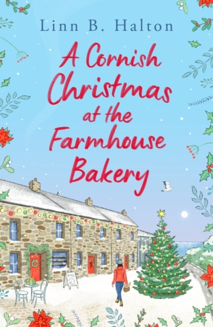 A Cornish Christmas at the Farmhouse Bakery : Escape to Cornwall for the festive season with this absolutely heart-warming read!-9781804546437