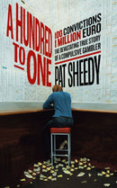 A Hundred to One : 100 convictions. 1 Million Euro. The devastating true story of a compulsive gambler-9781804580585