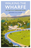Walking the Wharfe : An ode to a Yorkshire river-9781804691106