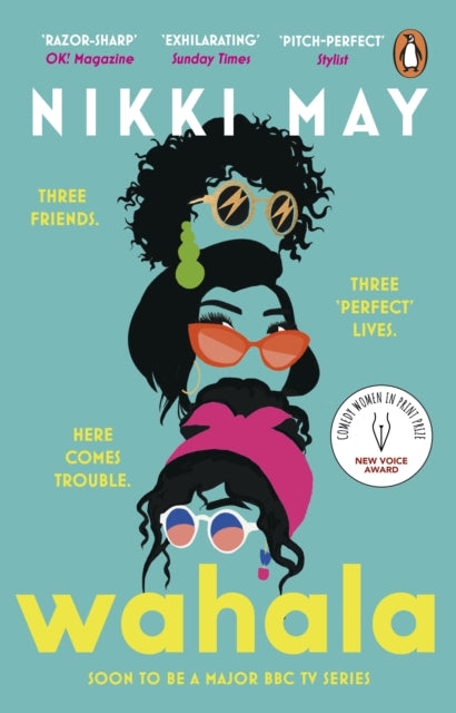 Wahala : Three friends, three `perfect' lives. Here Comes Trouble-9781804990872