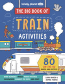 Lonely Planet Kids The Big Book of Train Activities : Over 80 On-the-Go Games and Puzzles-9781837582976