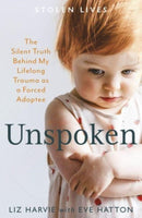 Unspoken : The Silent Truth Behind My Lifelong Trauma as a Forced Adoptee-9781837700462
