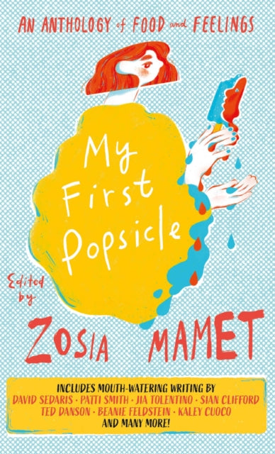 My First Popsicle : An Anthology of Food and Feelings-9781837730001