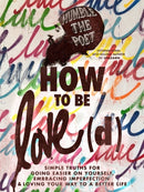 How to Be Love(d) : Simple Truths for Going Easier on Yourself, Embracing Imperfection & Loving Your Way to a Better Life-9781837820122
