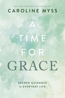 A Time for Grace : Sacred Guidance for Everyday Life-9781837821365