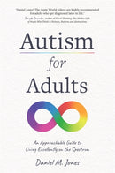 Autism for Adults : An Approachable Guide to Living Excellently on the Spectrum-9781837822331