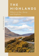 The Highlands : Where to Eat, Sleep and Explore-9781837830831