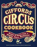 Giffords Circus Cookbook : Recipes and Stories From a Magical Circus Restaurant-9781837831050
