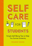Self-Care for Students : Simple Well-Being Tips to Help You Survive University-9781837991433