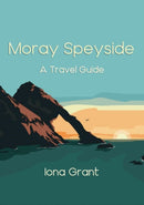 Moray Speyside : A Travel Guide-9781838480202
