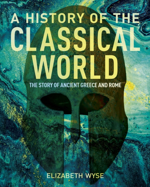A History of the Classical World : The Story of Ancient Greece and Rome-9781838574253