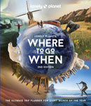 Lonely Planet's Where to Go When : The Ultimate Month-by-Month Travel Planner with 300+ Destinations-9781838695040