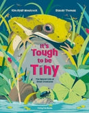 It's Tough to be Tiny : The secret life of small creatures-9781838740764