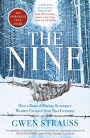 The Nine : How a Band of Daring Resistance Women Escaped from Nazi Germany - The Powerful True Story-9781838772062