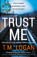 Trust Me : From the author of Netflix hit THE HOLIDAY, a gripping thriller to keep you up all night-9781838772949