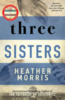 Three Sisters : A triumphant story of love and survival from the author of The Tattooist of Auschwitz now a major Sky TV series-9781838774592