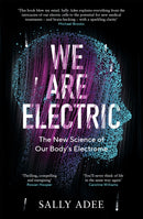 We Are Electric : The New Science of Our Body's Electrome-9781838853327