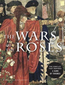 The Wars of the Roses : The conflict that inspired Game of Thrones-9781838862411