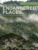 Endangered Places : From the Amazonian rainforest to the polar ice caps-9781838863036