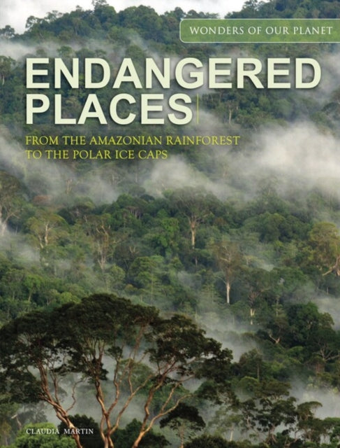 Endangered Places : From the Amazonian rainforest to the polar ice caps-9781838863036