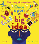 Once Upon a Big Idea : The Story of Inventions-9781838913939