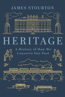 Heritage : A History of How We Conserve Our Past-9781838933166
