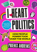 I Heart Politics : How People Power Took Over the World-9781838954222