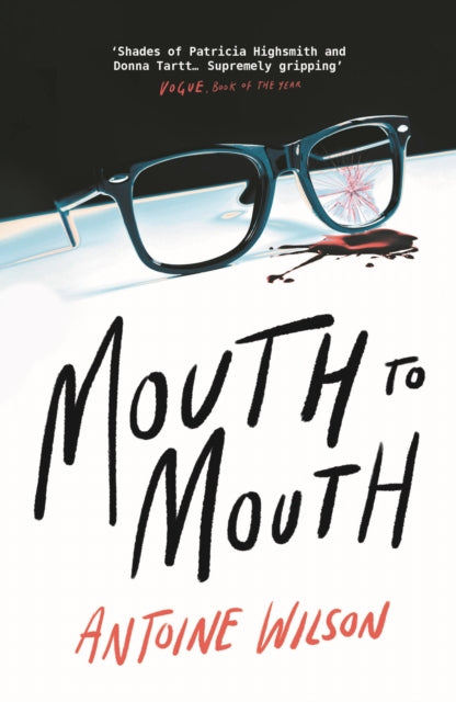Mouth to Mouth : `Gripping... Shades of Patricia Highsmith and Donna Tartt' Vogue-9781838955229