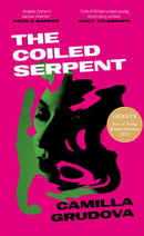 The Coiled Serpent : Longlisted for the Dylan Thomas Prize 2024-9781838956356