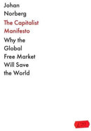 The Capitalist Manifesto : Why the Global Free Market Will Save the World-9781838957896
