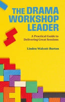 The Drama Workshop Leader : A Practical Guide to Delivering Great Sessions-9781839040795