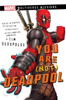 You Are (Not) Deadpool : A Marvel: Multiverse Missions Adventure Gamebook-9781839081521