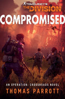 Tom Clancy's The Division: Compromised : An Operation: Crossroads Novel-9781839081866