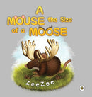 A Mouse the Size of a Moose-9781839345326