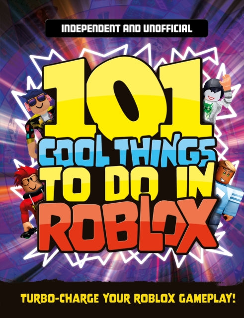 101 Cool Things to Do in Roblox (Independent & Unofficial)-9781839351334
